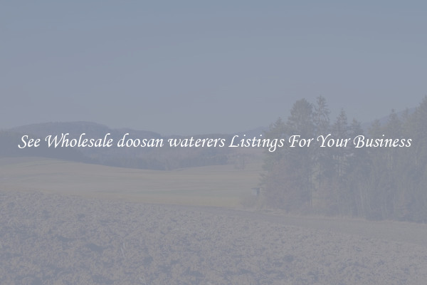 See Wholesale doosan waterers Listings For Your Business