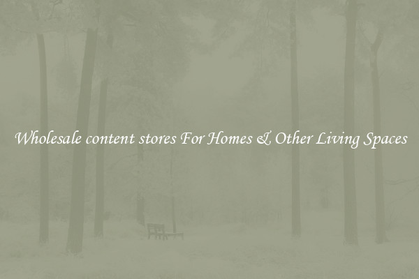 Wholesale content stores For Homes & Other Living Spaces