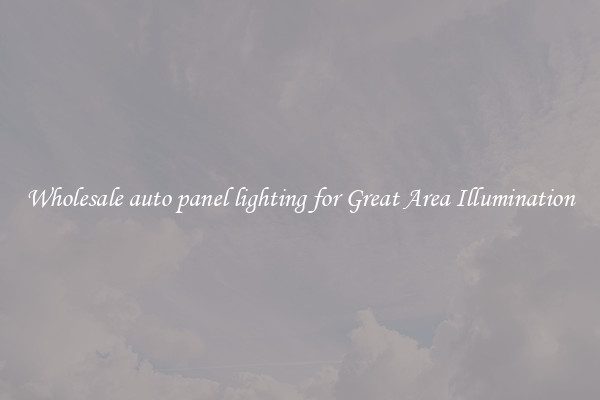 Wholesale auto panel lighting for Great Area Illumination