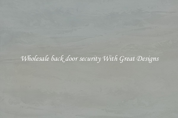 Wholesale back door security With Great Designs