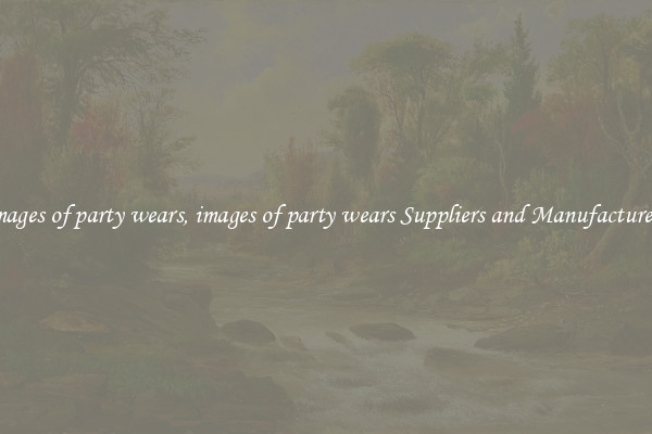 images of party wears, images of party wears Suppliers and Manufacturers