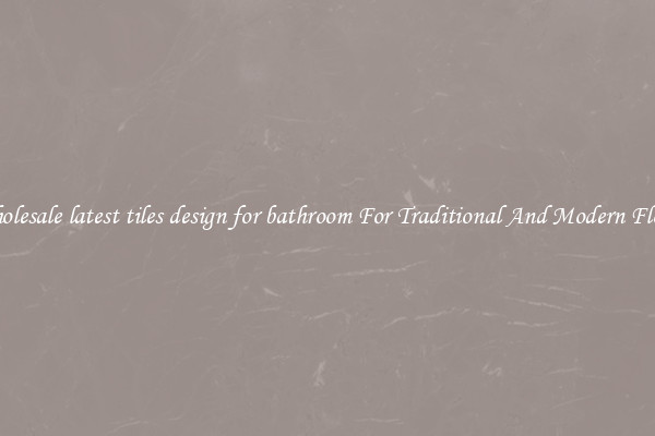 Wholesale latest tiles design for bathroom For Traditional And Modern Floors