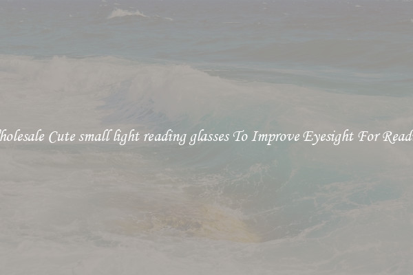 Wholesale Cute small light reading glasses To Improve Eyesight For Reading