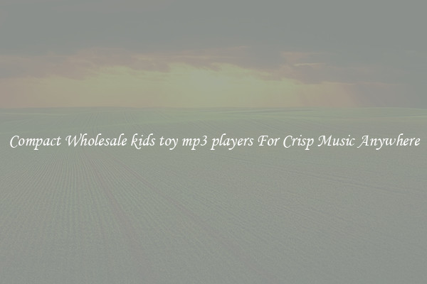 Compact Wholesale kids toy mp3 players For Crisp Music Anywhere