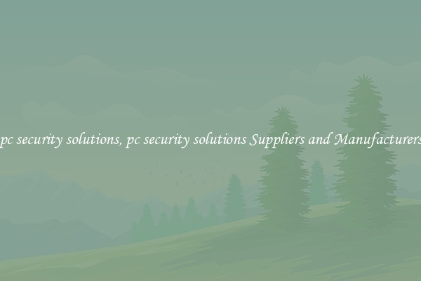 pc security solutions, pc security solutions Suppliers and Manufacturers