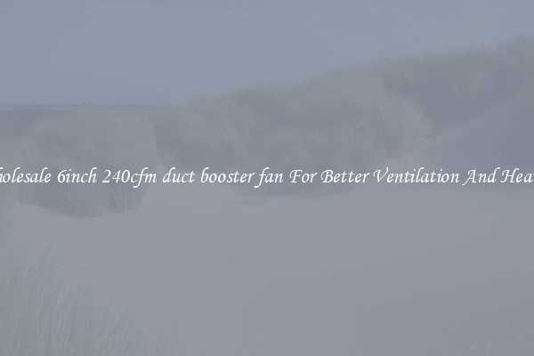 Wholesale 6inch 240cfm duct booster fan For Better Ventilation And Heating
