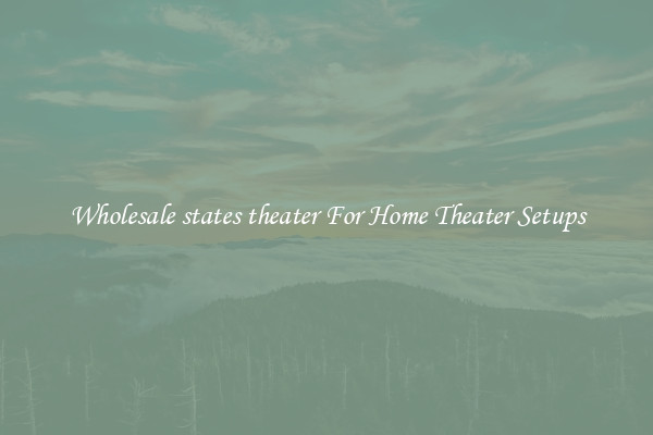 Wholesale states theater For Home Theater Setups