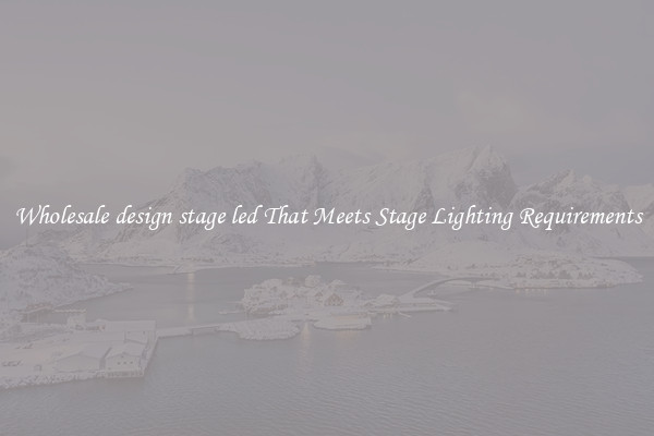 Wholesale design stage led That Meets Stage Lighting Requirements