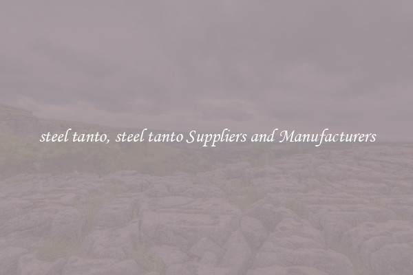 steel tanto, steel tanto Suppliers and Manufacturers