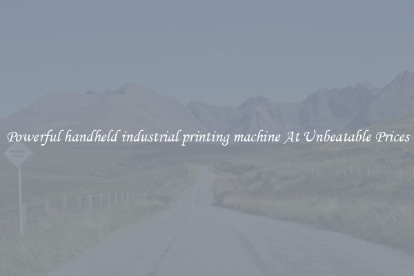 Powerful handheld industrial printing machine At Unbeatable Prices