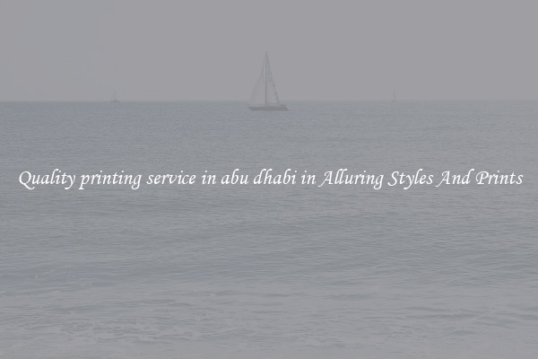 Quality printing service in abu dhabi in Alluring Styles And Prints