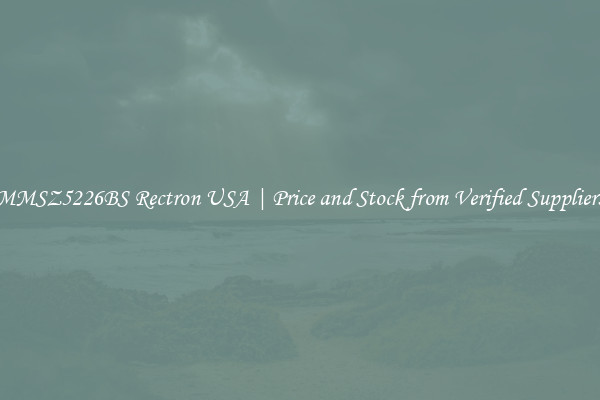 MMSZ5226BS Rectron USA | Price and Stock from Verified Suppliers