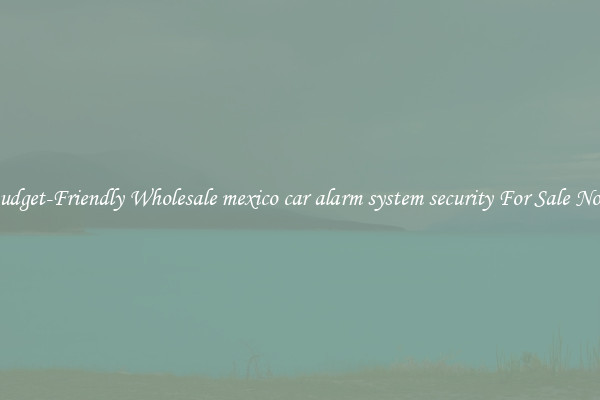 Budget-Friendly Wholesale mexico car alarm system security For Sale Now