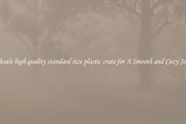 Wholesale high quality standard size plastic crate for A Smooth and Cozy Journey