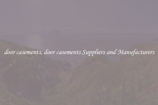door casements, door casements Suppliers and Manufacturers