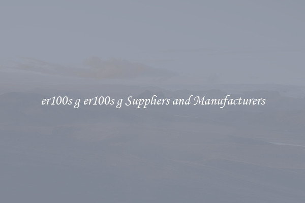 er100s g er100s g Suppliers and Manufacturers