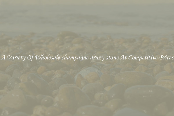 A Variety Of Wholesale champagne druzy stone At Competitive Prices