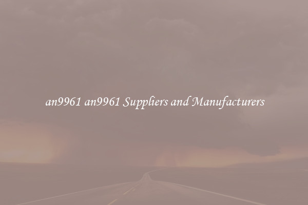 an9961 an9961 Suppliers and Manufacturers