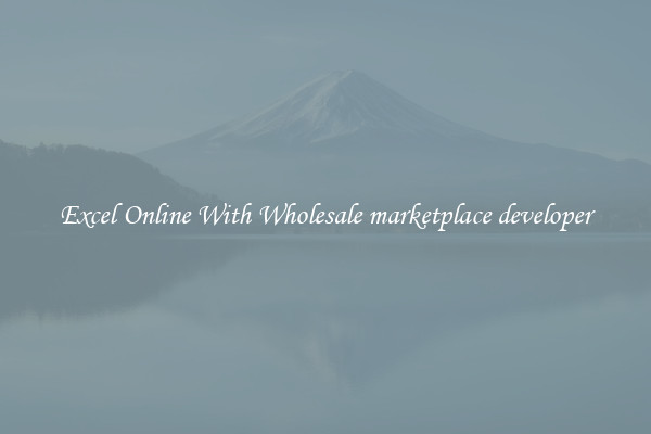 Excel Online With Wholesale marketplace developer