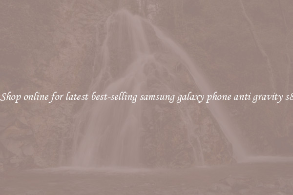 Shop online for latest best-selling samsung galaxy phone anti gravity s8