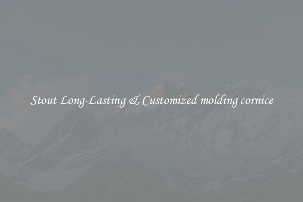 Stout Long-Lasting & Customized molding cornice
