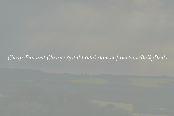 Cheap Fun and Classy crystal bridal shower favors at Bulk Deals