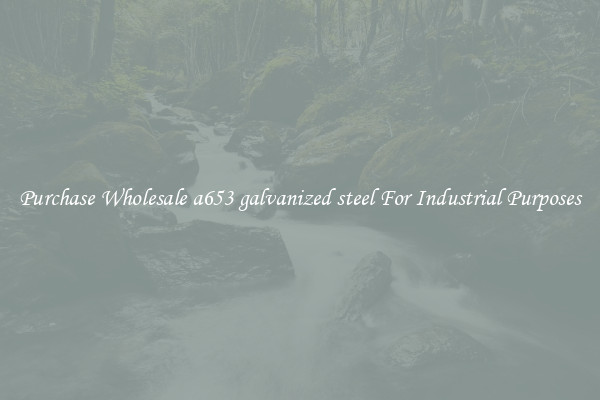 Purchase Wholesale a653 galvanized steel For Industrial Purposes