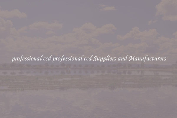professional ccd professional ccd Suppliers and Manufacturers