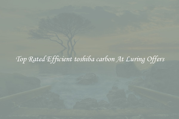 Top Rated Efficient toshiba carbon At Luring Offers
