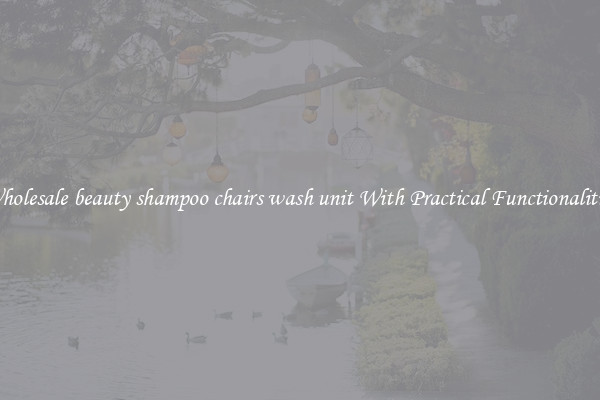 Wholesale beauty shampoo chairs wash unit With Practical Functionalities