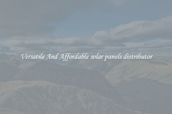 Versatile And Affordable solar panels distributor