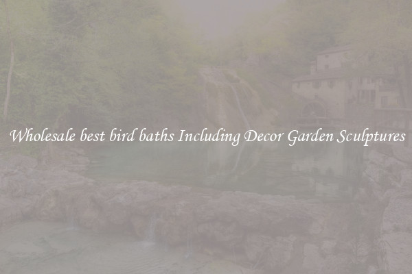 Wholesale best bird baths Including Decor Garden Sculptures
