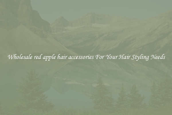 Wholesale red apple hair accessories For Your Hair Styling Needs