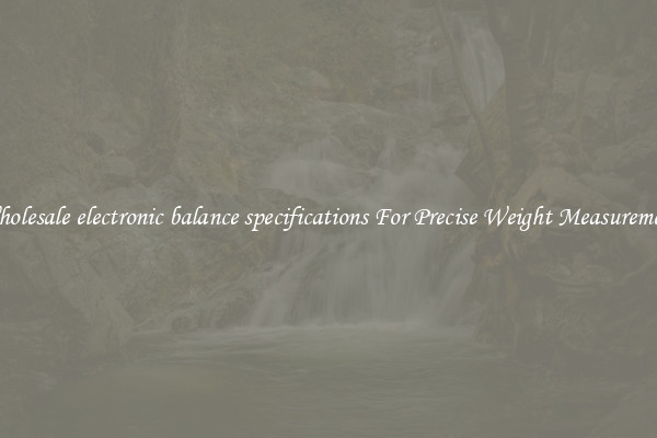 Wholesale electronic balance specifications For Precise Weight Measurement