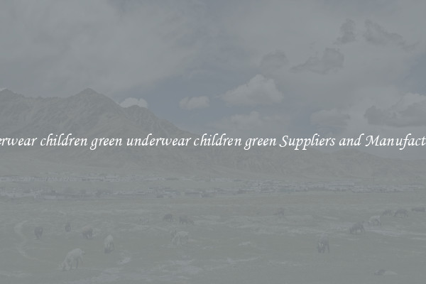 underwear children green underwear children green Suppliers and Manufacturers