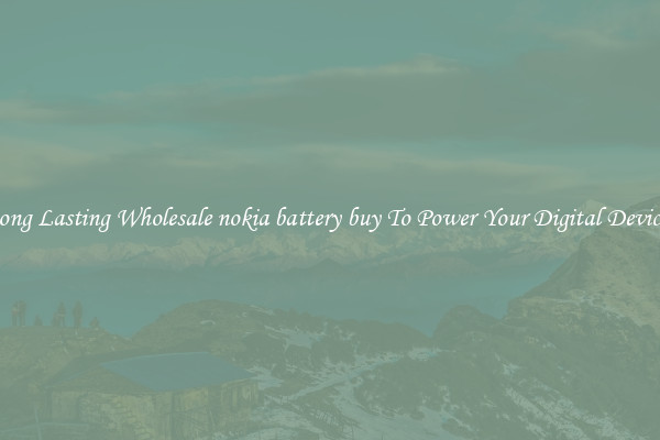 Long Lasting Wholesale nokia battery buy To Power Your Digital Devices