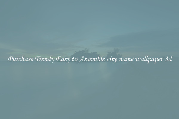 Purchase Trendy Easy to Assemble city name wallpaper 3d