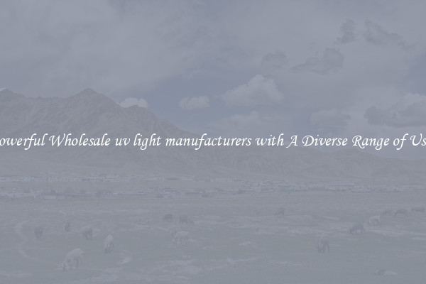 Powerful Wholesale uv light manufacturers with A Diverse Range of Uses