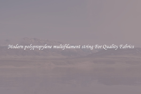 Modern polypropylene multifilament string For Quality Fabrics