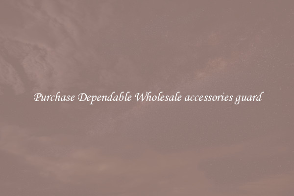 Purchase Dependable Wholesale accessories guard