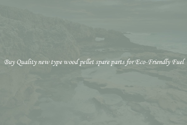 Buy Quality new type wood pellet spare parts for Eco-Friendly Fuel