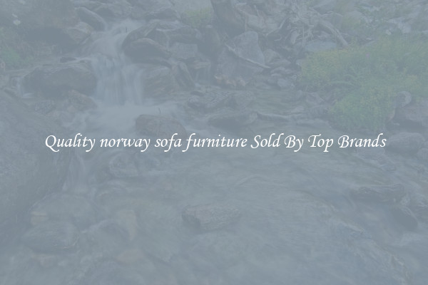 Quality norway sofa furniture Sold By Top Brands