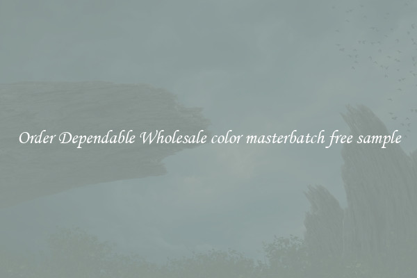 Order Dependable Wholesale color masterbatch free sample
