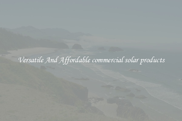 Versatile And Affordable commercial solar products