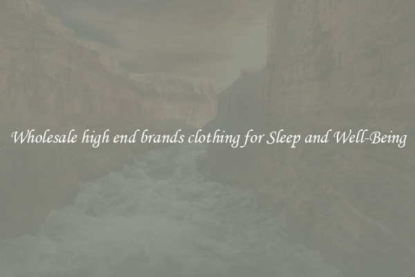 Wholesale high end brands clothing for Sleep and Well-Being