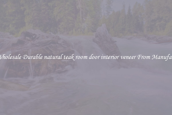 Buy Wholesale Durable natural teak room door interior veneer From Manufacturers