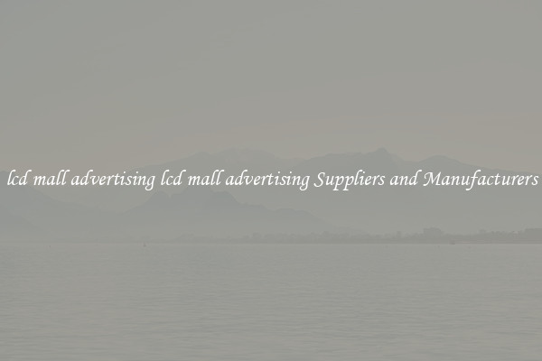 lcd mall advertising lcd mall advertising Suppliers and Manufacturers