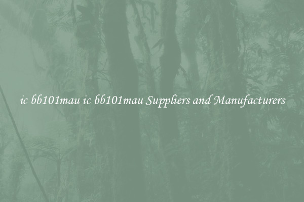 ic bb101mau ic bb101mau Suppliers and Manufacturers